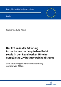 Title: Der Irrtum in der Erklärung im deutschen und englischen Recht sowie in den Regelwerken für eine europäische Zivilrechtsvereinheitlichung