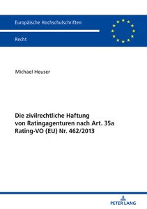 Title: Die zivilrechtliche Haftung von Ratingagenturen nach Art. 35a Rating-VO (EU) Nr. 462/2013