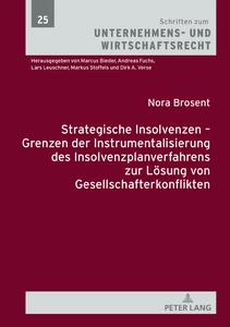 Title: Strategische Insolvenzen – Grenzen der Instrumentalisierung des Insolvenzplanverfahrens zur Lösung von Gesellschafterkonflikten