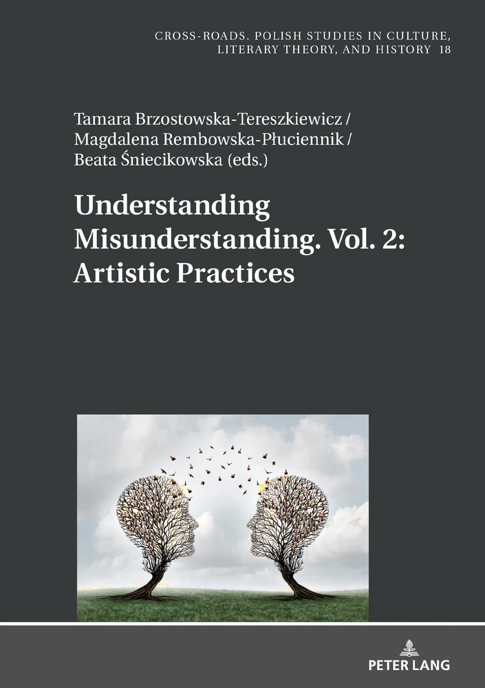Understanding Misunderstanding Vol 2 Artistic Practices Peter Lang Verlag