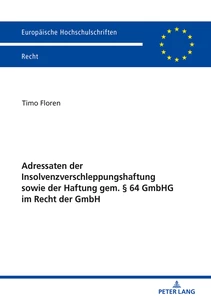 Title: Adressaten der Insolvenzverschleppungshaftung sowie der Haftung gem. § 64 GmbHG im Recht der GmbH