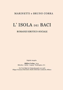 Title: L'isola dei baci: romanzo erotico-sociale Marinetti e Bruno Corra.