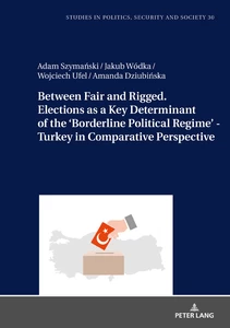 Title: Between Fair and Rigged. Elections as a Key Determinant of the ‘Borderline Political Regime’ - Turkey in Comparative Perspective