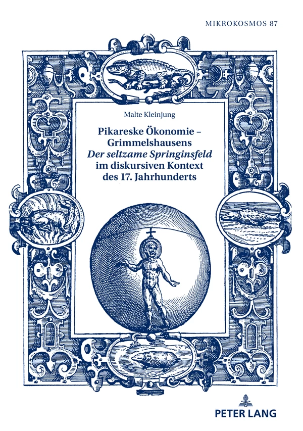 Titel: Pikareske Ökonomie – Grimmelshausens «Der seltzame Springinsfeld» im diskursiven Kontext des 17. Jahrhunderts