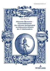 Title: Pikareske Ökonomie – Grimmelshausens «Der seltzame Springinsfeld» im diskursiven Kontext des 17. Jahrhunderts