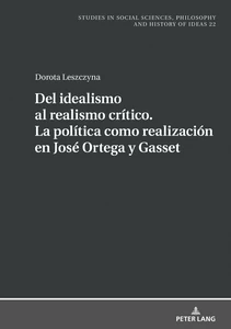Title: Del idealismo al realismo crítico. La política como realización en José Ortega y Gasset