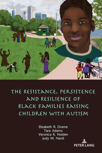 Title: The Resistance, Persistence and Resilience of Black Families Raising Children with Autism
