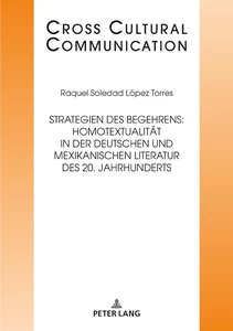 Title: Strategien des Begehrens: Homotextualität in der deutschen und mexikanischen Literatur des 20. Jahrhunderts