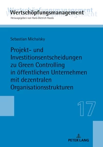 Title: Projekt- und Investitionsentscheidungen zu Green Controlling in öffentlichen Unternehmen mit dezentralen Organisationsstrukturen