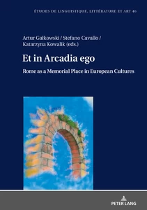 Title: Et in Arcadia ego. Roma come luogo della memoria nelle culture europee • Et in Arcadia ego. Rome as a memorial place in European cultures