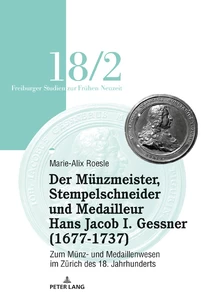 Title: Der Münzmeister, Stempelschneider und Medailleur Hans Jacob I. Gessner (1677-1737)