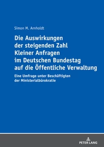 Title: Die Auswirkungen der steigenden Zahl Kleiner Anfragen im Deutschen Bundestag auf die Öffentliche Verwaltung