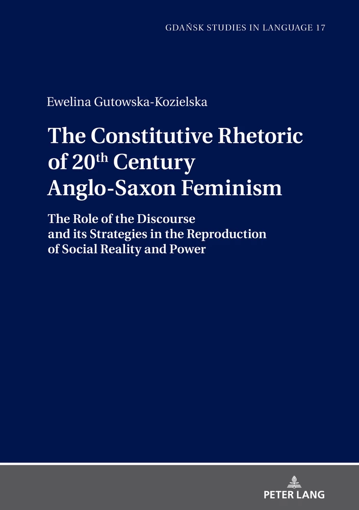 Title: The Constitutive Rhetoric of 20th Century Anglo-Saxon Feminism