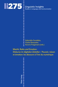 Title: Macht, Ratio und Emotion: Diskurse im digitalen Zeitalter / Pouvoir, raison et émotion: les discours à l'ère du numérique