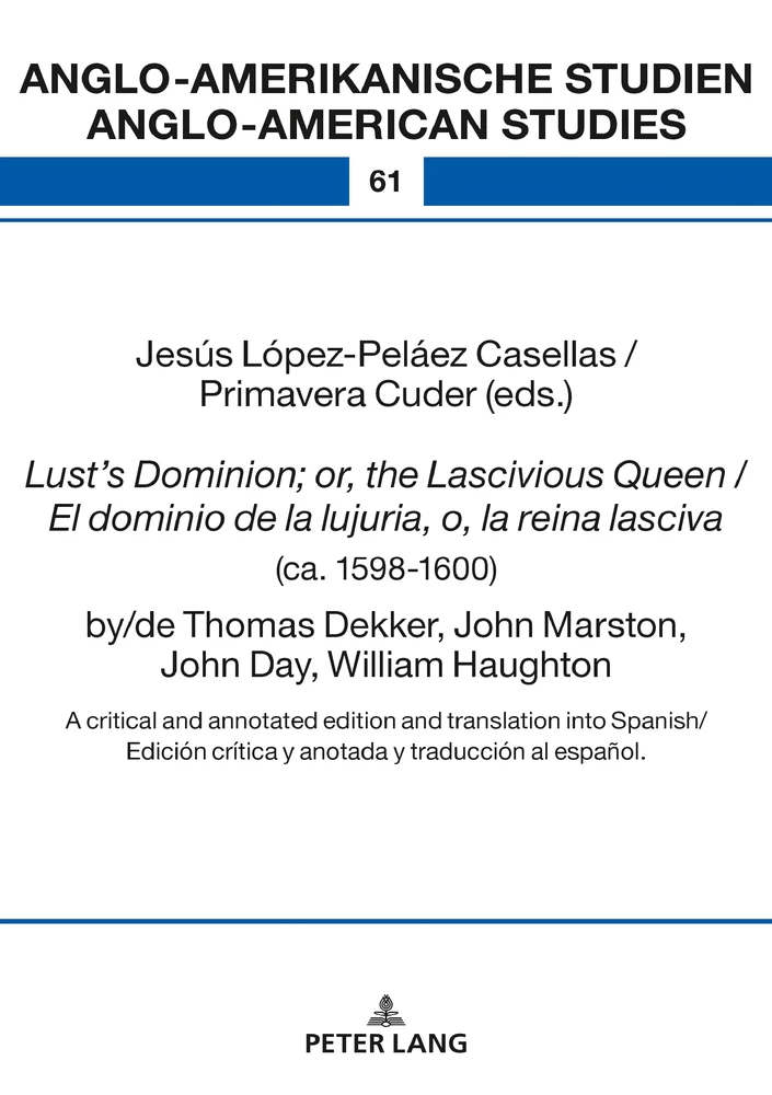 Title: Lust’s Dominion; or, the Lascivious Queen / El dominio de la lujuria, o, la reina lasciva (ca. 1598-1600), by/de Thomas Dekker, John Marston, John Day, William Haughton