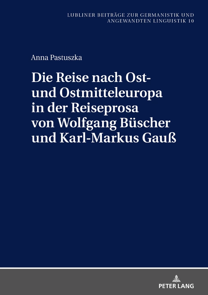 Titel: Die Reise nach Ost- und Ostmitteleuropa in der Reiseprosa von Wolfgang Büscher und Karl-Markus Gauß
