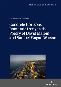 Title: Concrete Horizons: Romantic Irony in the Poetry of David Malouf and Samuel Wagan Watson