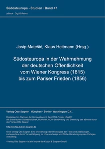 Title: Südosteuropa in der Wahrnehmung der deutschen Öffentlichkeit vom Wiener Kongress (1815) bis zum Pariser Frieden (1856)