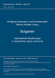 Title: Bulgarien. Internationale Beziehungen in Geschichte, Kultur und Kunst (= Bulgarische Sammlung, Bd. 4)