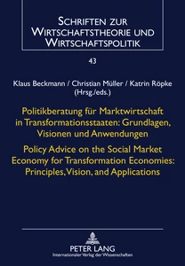 Title: Politikberatung für Marktwirtschaft in Transformationsstaaten: Grundlagen, Visionen und Anwendungen- Policy Advice on the Social Market Economy for Transformation Economies: Principles, Vision, and Applications