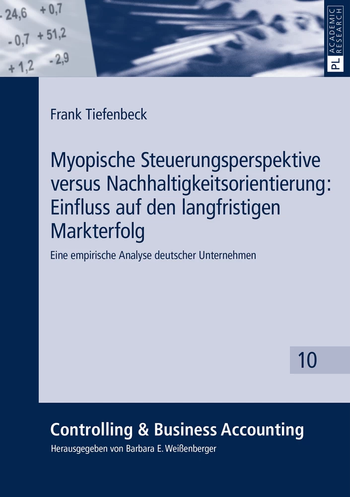 Titel: Myopische Steuerungsperspektive versus Nachhaltigkeitsorientierung: Einfluss auf den langfristigen Markterfolg