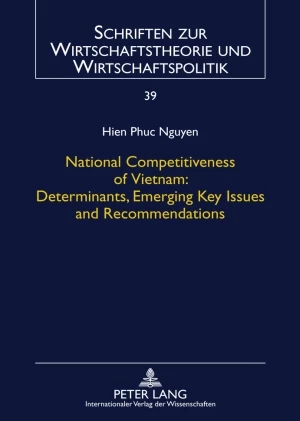 National Competitiveness Of Vietnam Determinants Emerging Key Issues And Recommendations Peter Lang Verlag