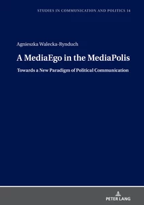 Title: A MediaEgo in the MediaPolis. Towards a New Paradigm of Political Communication