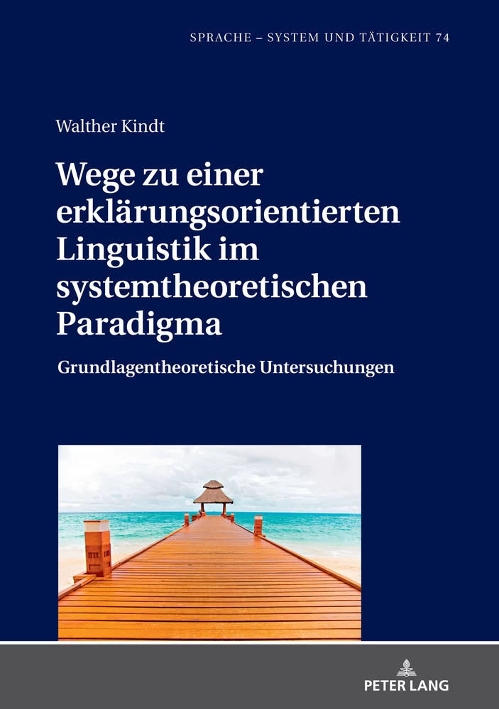 Titel: Wege zu einer erklärungsorientierten Linguistik im systemtheoretischen Paradigma