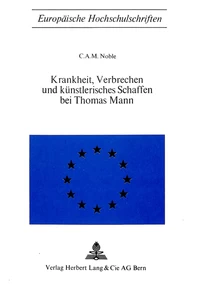Title: Krankheit, Verbrechen und künstlerisches Schaffen bei Thomas Mann