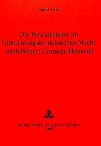Title: Die Persönlichkeit im Umschwung der politischen Macht nach Balzacs Comédie humaine