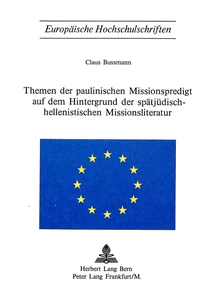 Title: Themen der paulinischen Missionspredigt auf dem Hintergrund der spätjüdisch-hellenistischen Missionsliteratur