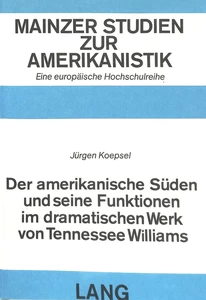 Title: Der amerikanische Süden und seine Funktionen im dramatischen Werk von Tennessee Williams