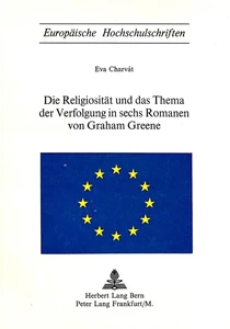 Title: Die Religiosität und das Thema der Verfolgung in sechs Romanen von Graham Greene