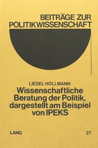 Title: Wissenschaftliche Beratung der Politik, dargestellt am Beispiel von IPEKS