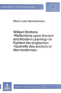 Title: William Wottons «Reflections upon Ancient and Modern Learning» im Kontext der englischen «Querelle des anciens et des modernes»