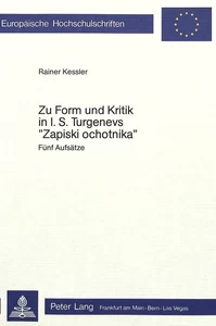 Title: Zur Form und Kritik in I.S. Turgenevs «Zapiski Ochotnika»