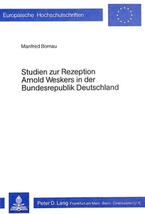Title: Studien zur Rezeption Arnold Weskers in der Bundesrepublik Deutschland