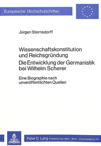 Title: Wissenschaftskonstitution und Reichsgründung Die Entwicklung der Germanistik bei Wilhelm Scherer