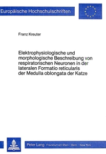 Title: Elektrophysiologische und morphologische Beschreibung von respiratorischen Neuronen in der lateralen Formatio reticularis der Medulla oblongata der Katze