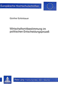 Title: Wirtschaftsmitbestimmung im politischen Entscheidungsprozess
