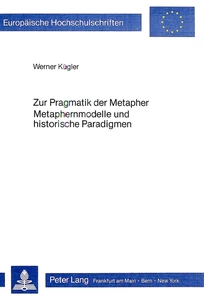 Title: Zur Pragmatik der Metapher- Metaphernmodelle und historische Paradigmen