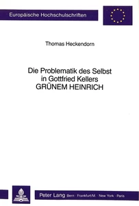 Title: Die Problematik des Selbst in Gottfried Kellers «Grünem Heinrich»