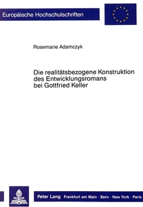Title: Die realitätsbezogene Konstruktion des Entwicklungsromans bei Gottfried Keller