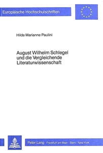 Title: August Wilhelm Schlegel und die Vergleichende Literaturwissenschaft