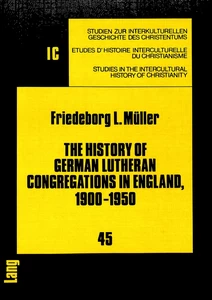 Title: The History of German Lutheran Congregations in England, 1900-1950