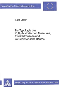 Title: Zur Typologie des Kulturhistorischen Museums, Freilichtmuseen und kulturhistorische Räume