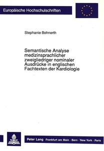 Title: Semantische Analyse medizinsprachlicher zweigliedriger nominaler Ausdrücke in englischen Fachtexten der Kardiologie