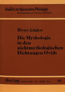 Title: Die Mythologie in den nichtmythologischen Dichtungen Ovids