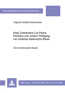Title: Alejo Carpentiers «Los Pasos Perdidos» und Johann Wolfgang von Goethes «Italienische Reise»