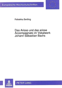 Title: Das Arioso und das ariose Accompagnato im Vokalwerk Johann Sebastian Bachs